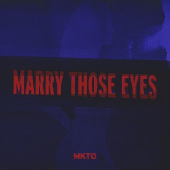 MKTO Marry Those Eyes