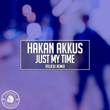 Hakan Akkus Just My Time (VOLB3X Remix)