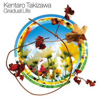 Kentaro Takizawa Gradual Life