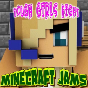 Minecraft Jams Tough Girls Fight