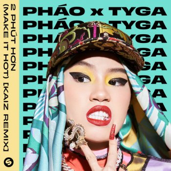 Pháo feat. Tyga & KAIZ 2 Phút Hơn (Make It Hot) - KAIZ Remix
