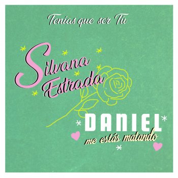 Silvana Estrada feat. Daniel, Me Estás Matando Tenías Que Ser Tú