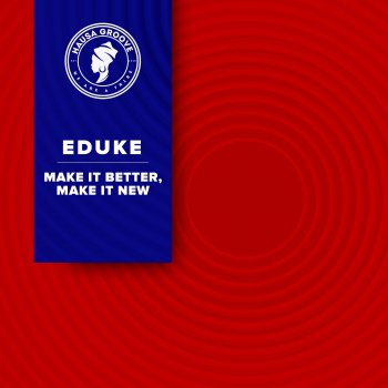 EDUKE Make It Better, Make It New - Instrumental