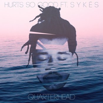 Quarterhead feat. S Y K Ë S Hurts so Good