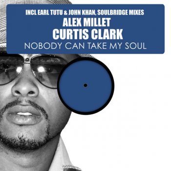 Alex Millet feat. Curtis Clark Nobody Can Take My Soul, Pt. 1 (Soulbridge Classic Mix)