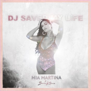 Mia Martina DJ Saved My Life (feat. Breikthru)