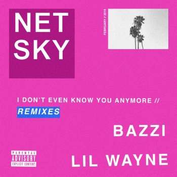Netsky I Don't Even Know You Anymore (feat. Bazzi & Lil Wayne) [Nitti Gritti Remix]