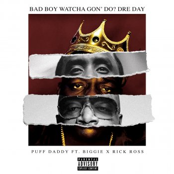 Diddy feat. Biggie & Rick Ross Bad Boy Watcha Gon' Do? Dre Day