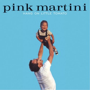 Pink Martini feat. China Forbes, Thomas M. Lauderdale & Patrick Abbey Hang on Little Tomato