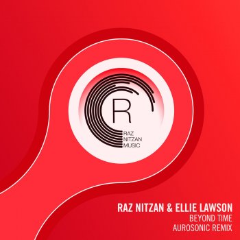 Raz Nitzan feat. Ellie Lawson & Aurosonic Beyond Time - Aurosonic Remix