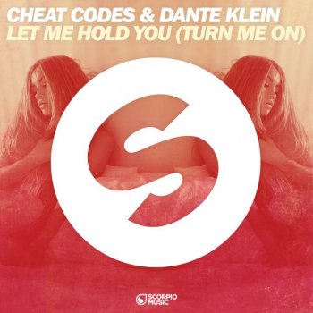 Cheat Codes feat. Dante Klein Let Me Hold You (Turn Me On)