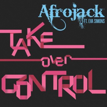 Afrojack feat. Eva Simons Take Over Control - Radio Edit