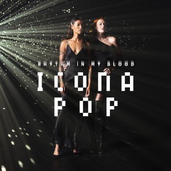 Icona Pop Rhythm in My Blood