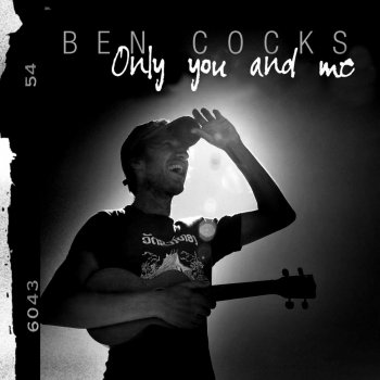 Ben Cocks Only You and Me