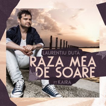 Laurentiu Duta feat. Kaira Raza Mea De Soare