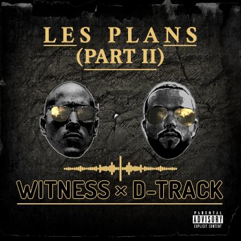 Witness feat. D-Track Les Plans (Part II)