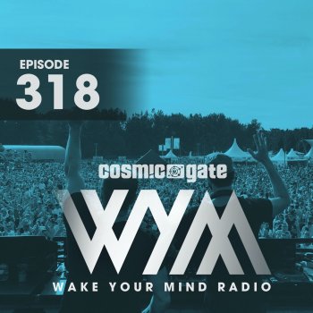 Cosmic Gate feat. Cosmic Gate's Wake Your Mind Radio Something Real (WYM318) - Cosmic Gate Remix