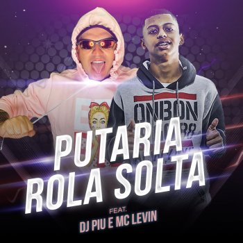 DJ Piu Putaria Rola Solta (feat. MC Levin)