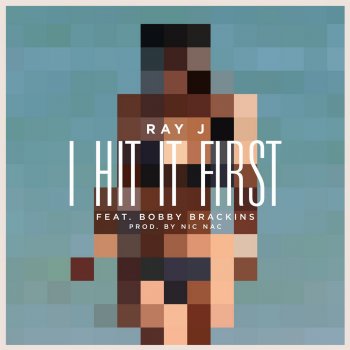 Ray J feat. Bobby Brackins I Hit It First