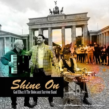 Gad Elbaz feat. The Holocaust Survivor Band Shine On