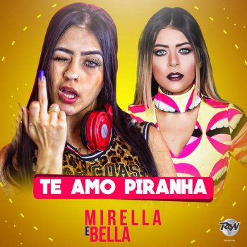 MC Mirella feat. Mc Bella Te Amo Piranha