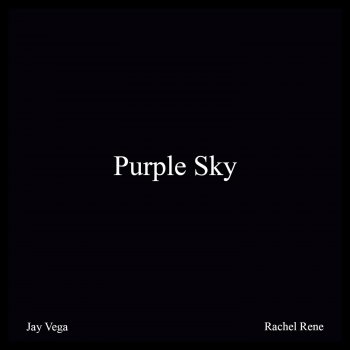 Rachel Rene Purple Sky (feat. Jay Vega)