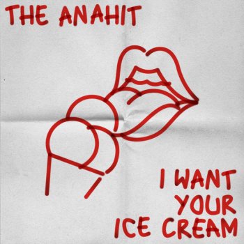 The Anahit I Want Your Ice Cream
