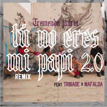 Tremenda Jauría Tu No Eres Mi Papi 2.0 (feat. mafalda & Tribade) [Remix]