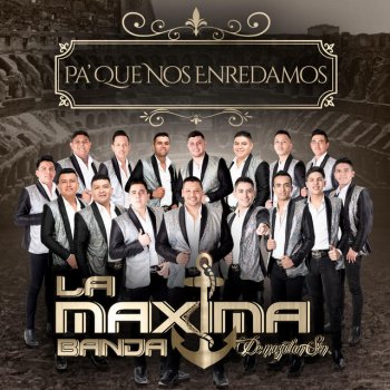 La Maxima Banda de Mazatlan Sinaloa Pa' Que Nos Enredamos