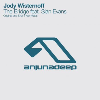 Jody Wisternoff feat. Sian Evans The Bridge - Original Mix