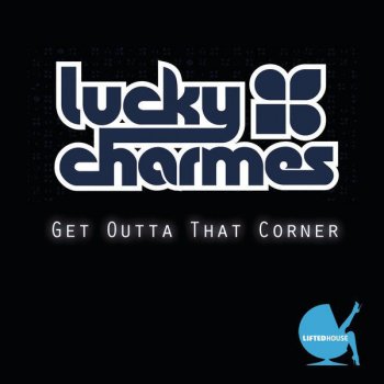 Lucky Charmes feat. Perry Mystique & Natalie May Get Outta That Corner - Angelo Ravelli & Serrano Vocal Mix