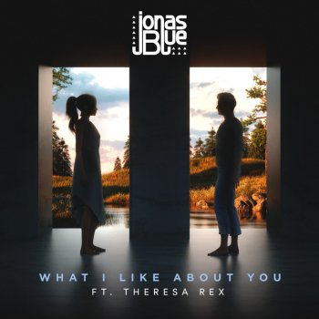 Jonas Blue feat. Theresa Rex What I like About You