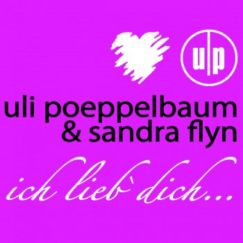 Uli Poeppelbaum feat. Sandra Flyn Ich Lieb Dich - Uli Poeppelbaum & Sandra Flyn Club Mix