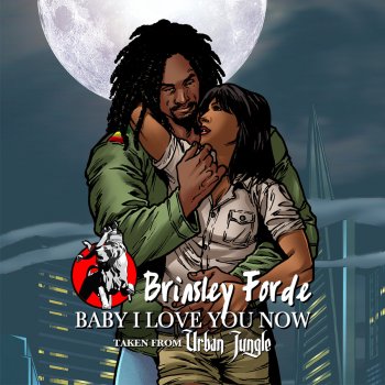 Brinsley Forde Baby I Love You Now (Radio Edit)