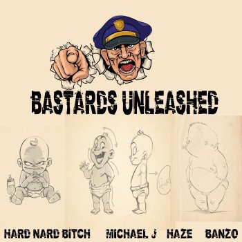 Hard Nard Bitch Bastards Unleashed (feat. Banzo, Haze & Michael J)