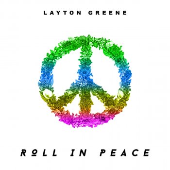 Layton Greene Roll In Peace