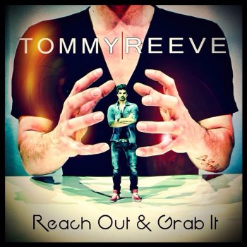 Tommy Reeve Reach Out and Grab It
