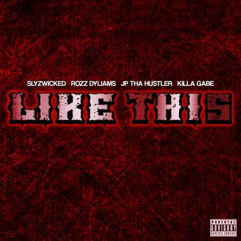 Killa Gabe feat. JP Tha Hustler, Slyzwicked & Rozz Dyliams Like This (feat. Rozz Dyliams)
