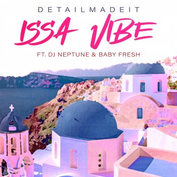 Detailmadeit Issa Vibe (feat. DJ Neptune & BabyFresh)