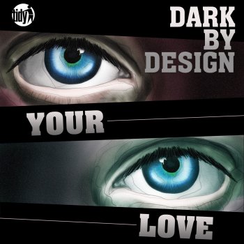 Dark By Design Your Love
