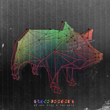 We Are PIGS feat. The Anix Brazen