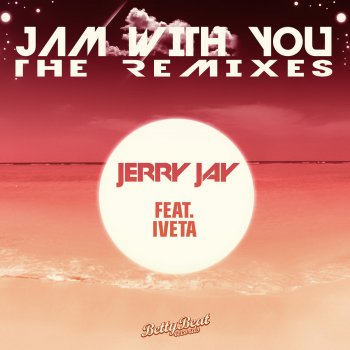 Jerry Jay feat. Iveta Jam With You - Festival Mix