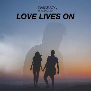Ludvigsson feat. Babz Wayne Love Lives on