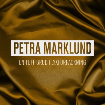 Petra Marklund En tuff brud i lyxförpackning