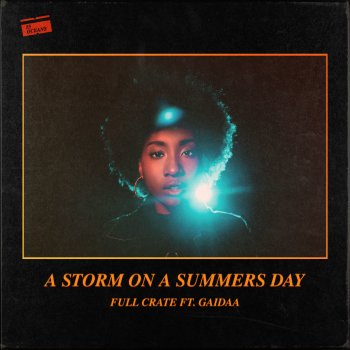 Full Crate feat. Gaidaa A Storm on a Summers Day