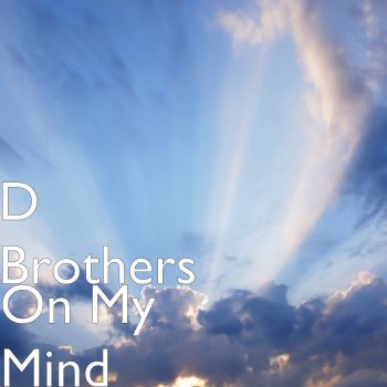 D Brothers On My Mind