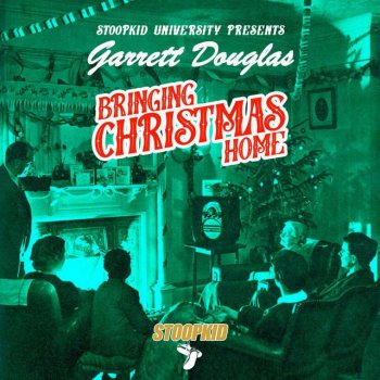 Garrett Douglas feat. Stoopkid University Bringing Christmas Home