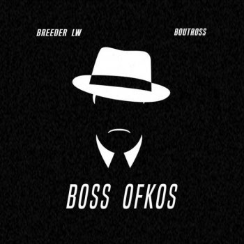 Breeder LW Boss Ofkos (feat. Boutross)