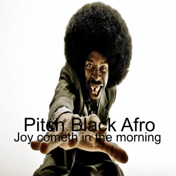 Pitch Black Afro Joy Cometh in the Morning