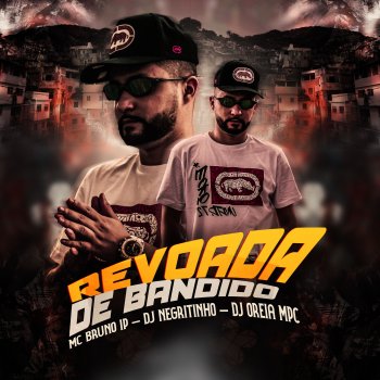 MC Bruno IP Revoada de Bandido (feat. DJ Negritinho & DJ Oreia MPC)